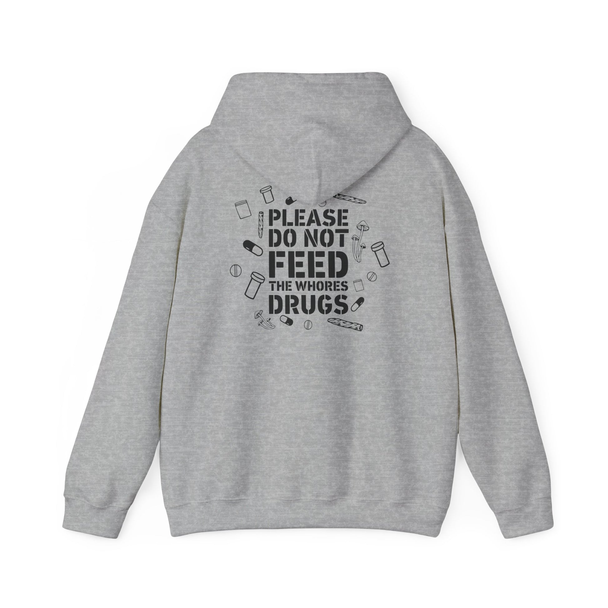 "Please Do Not Feed the Whores Drugs" Graphic Hoodie