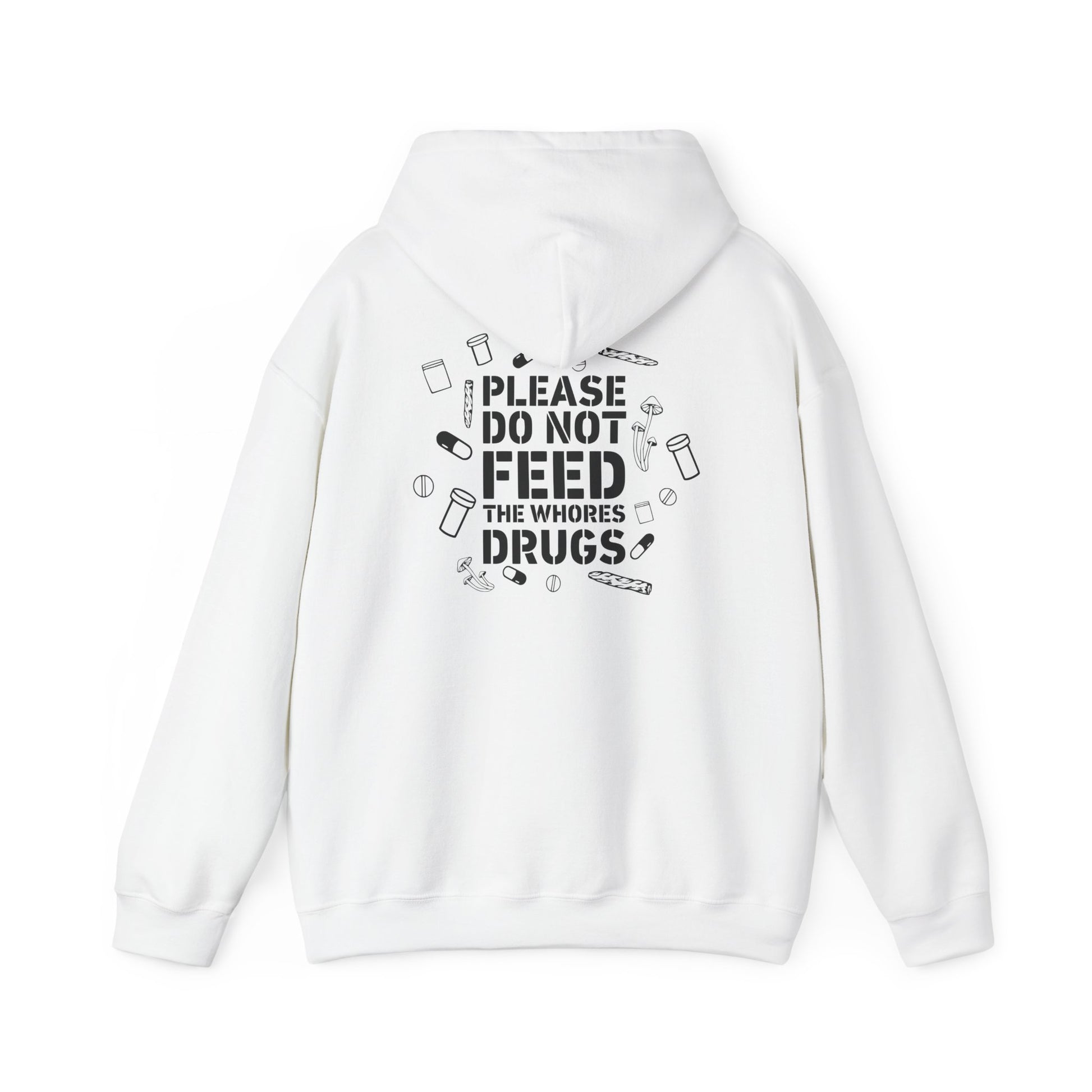 "Please Do Not Feed the Whores Drugs" Graphic Hoodie