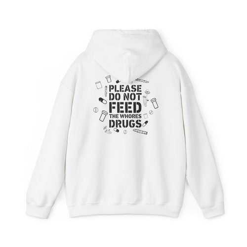 "Please Do Not Feed the Whores Drugs" Graphic Hoodie