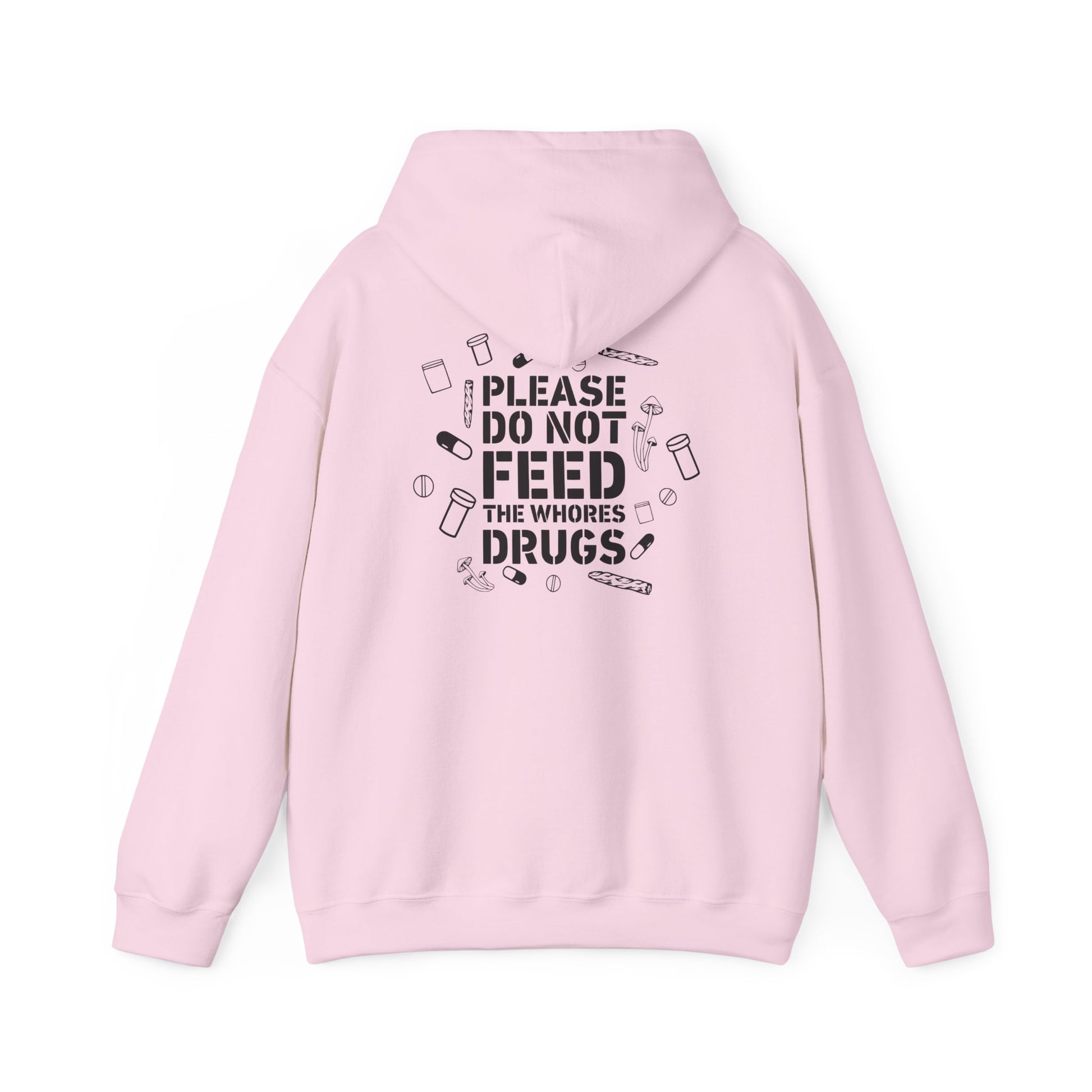 "Please Do Not Feed the Whores Drugs" Graphic Hoodie