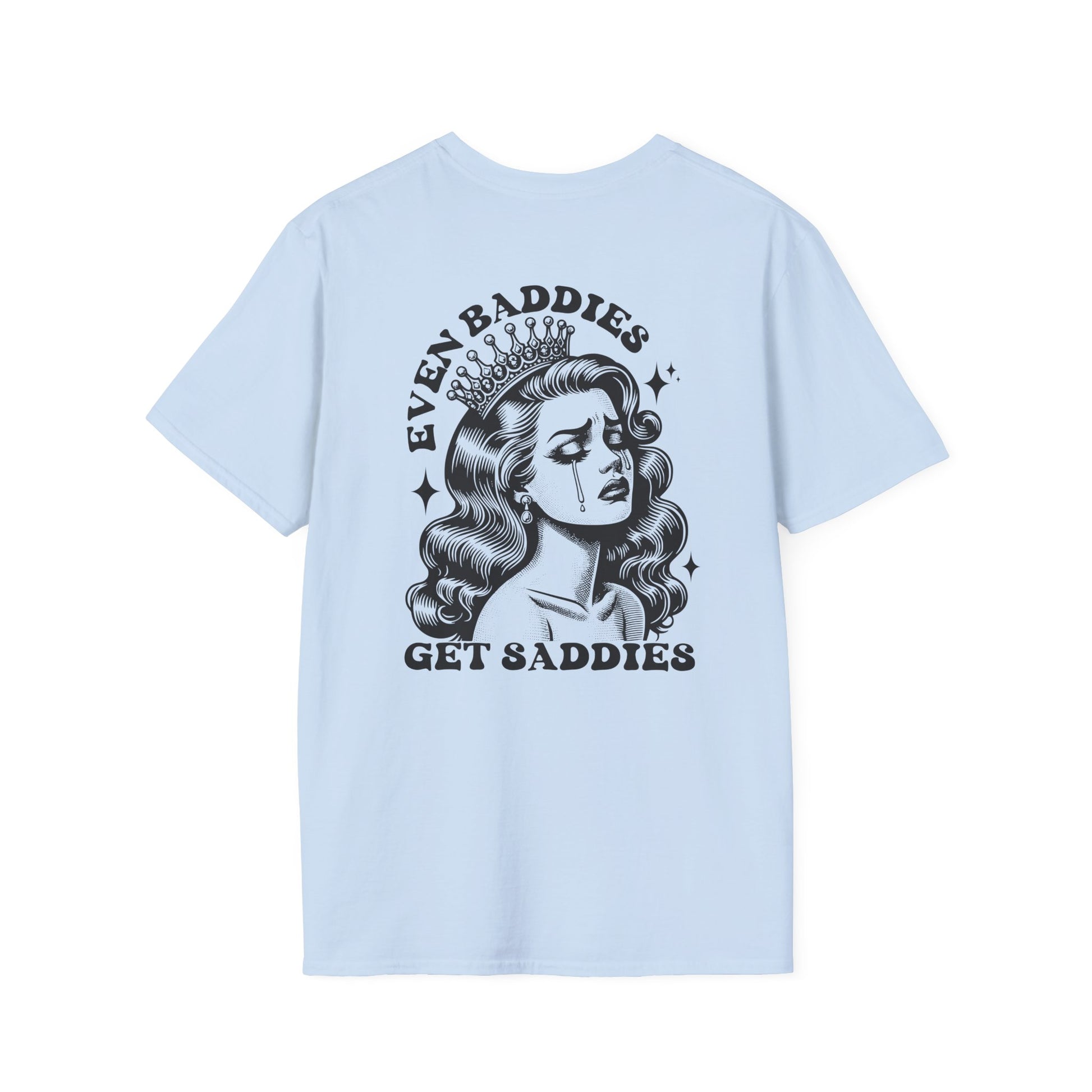 'Even Baddies Get Saddies' Graphic Tee