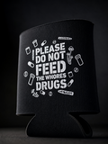 Dont Feed The Whores Drugs 12 oz Koozie