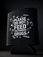 Dont Feed The Whores Drugs 12 oz Koozie