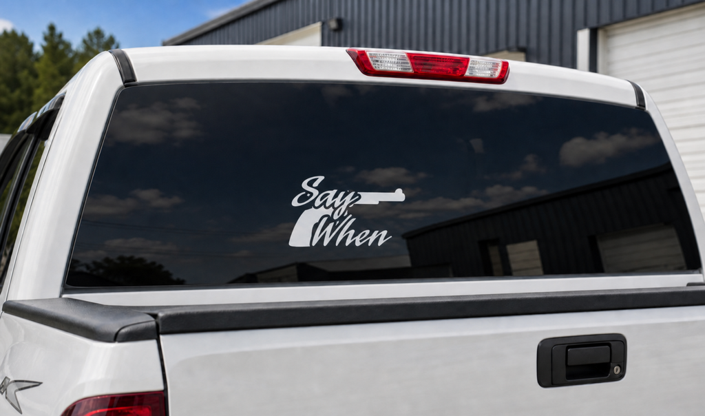 Say When Vinyl Decal