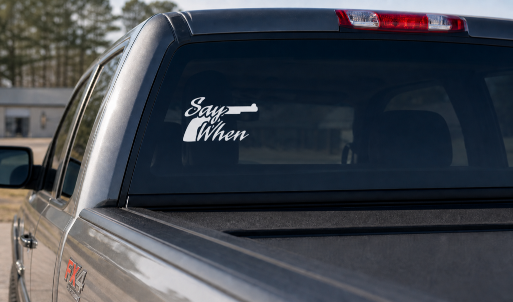 Say When Vinyl Decal