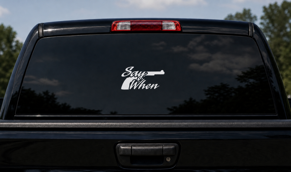 Say When Vinyl Decal