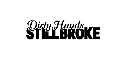 Dirty Hands Still Broke Vinyl Decal