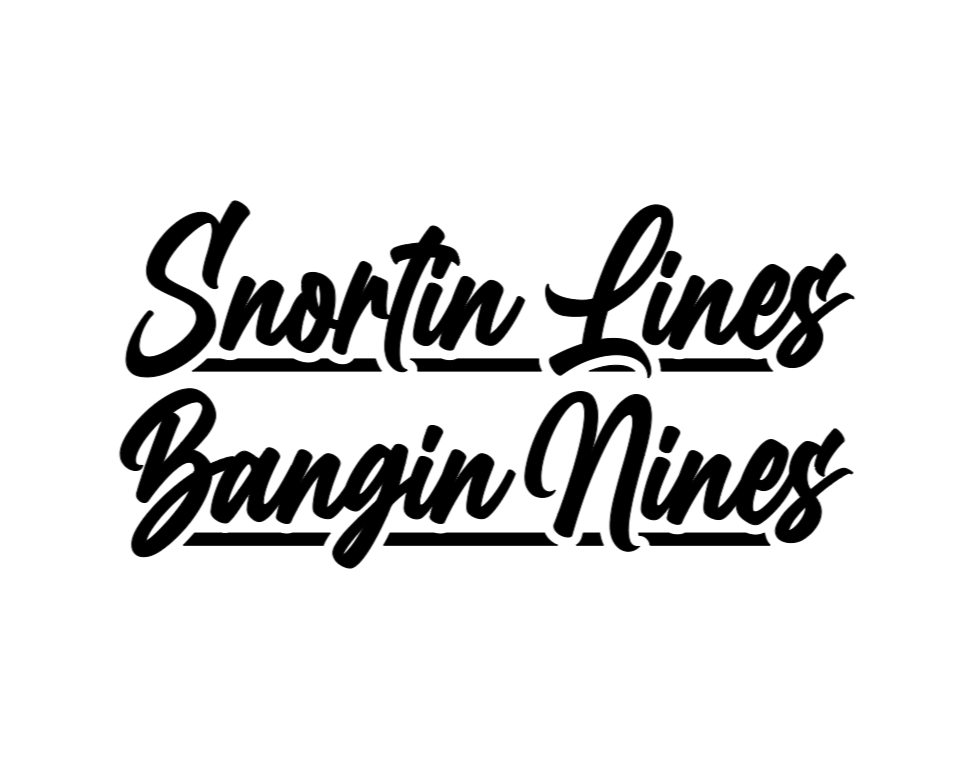 Snortin Lines Bangin Nines Vinyl Decal