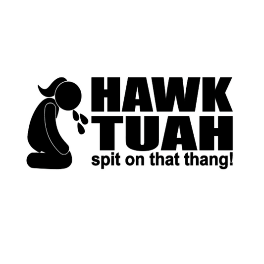 Hawk Tuah Vinyl Decal