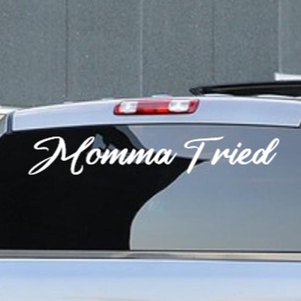 Momma Tried Vinyl Decal