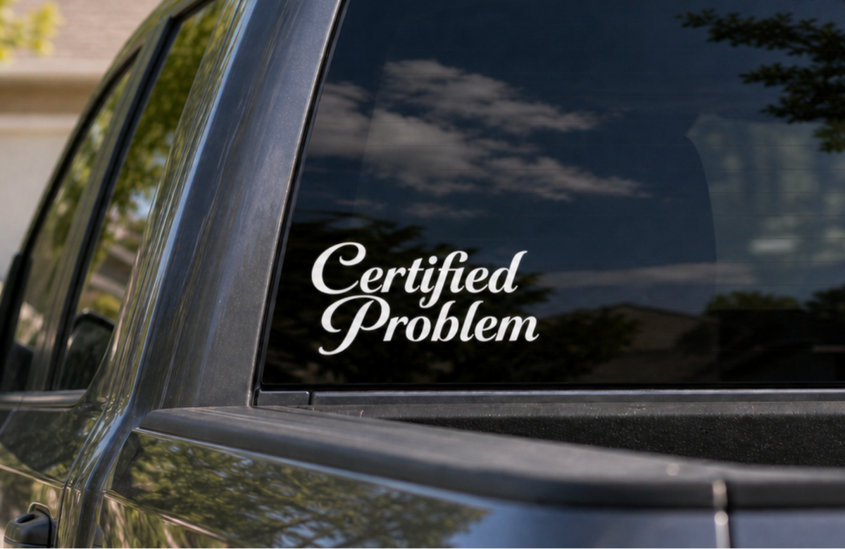 Certified Problem Vinyl Decal