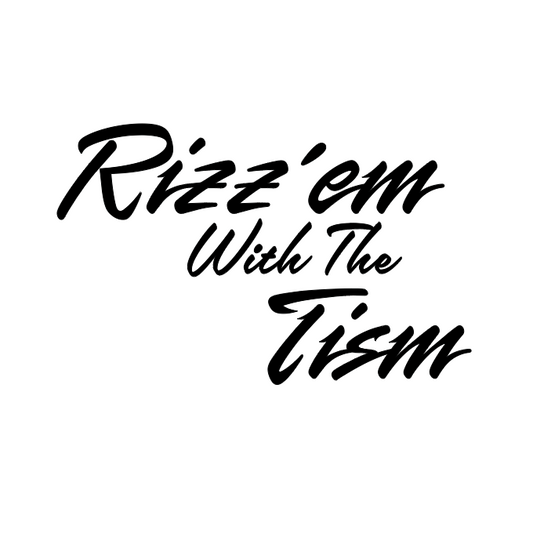 Rizzem With The Tism Vinyl Decal